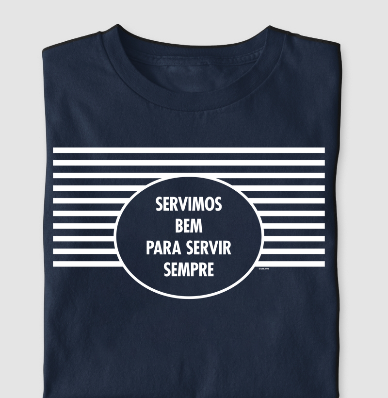 Camiseta Servimos Bem Para Servir Sempre