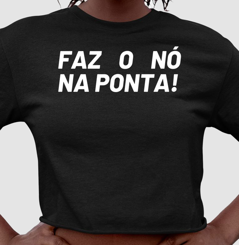 Faz o nó na ponta!