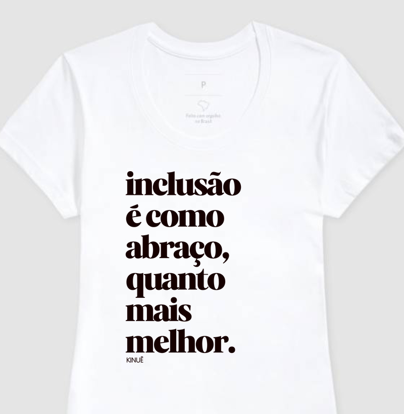 Inclusão é como abraço, quanto mais melhor