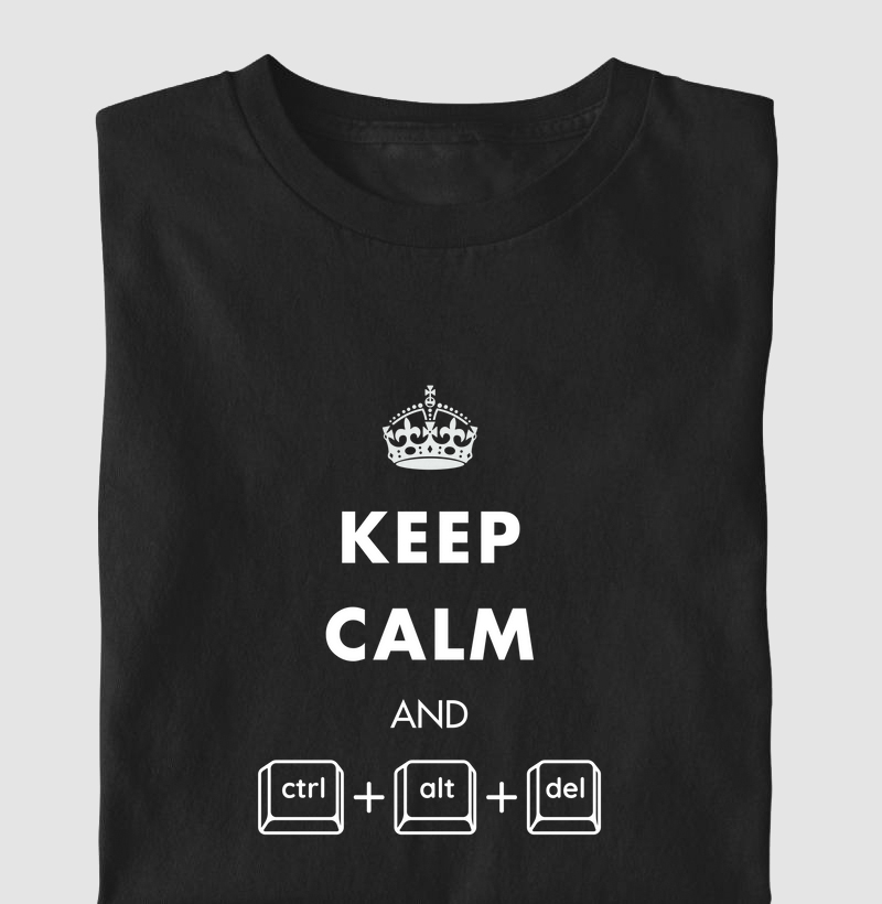 Keep calm and CTRL + ALT + DEL