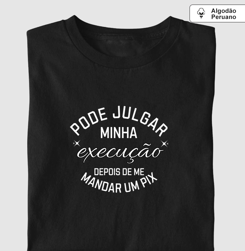 PODE JULGAR MINHA EXECUÇÃO