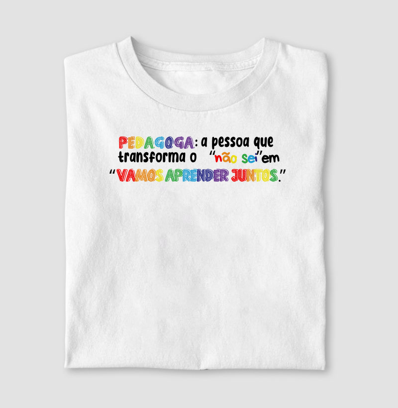 Pedagoga: a pessoa que transforma o "não sei" em "vamos aprender juntos".