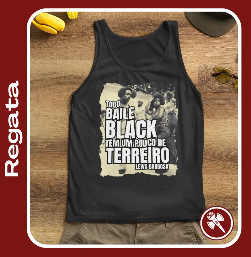 Todo Baile Black tem um pouco de Terreiro - Camiseta Regata