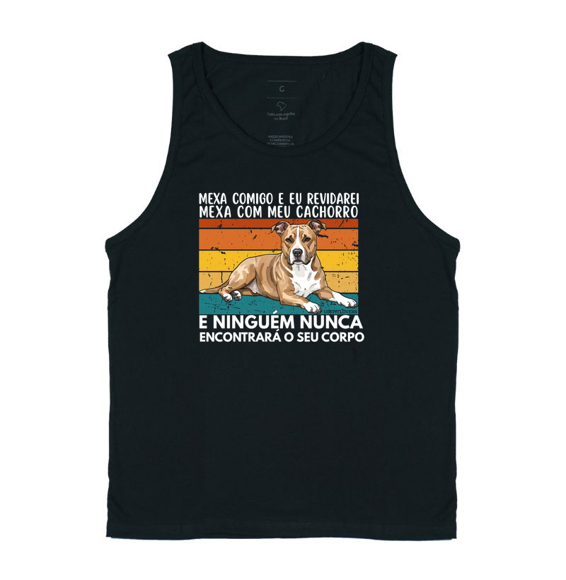 MEXA COMIGO E EU REVIDAREI, MEXA COM MEU CACHORRO E NINGUÉM NUNCA ENCONTRÁ O SEU CORPO