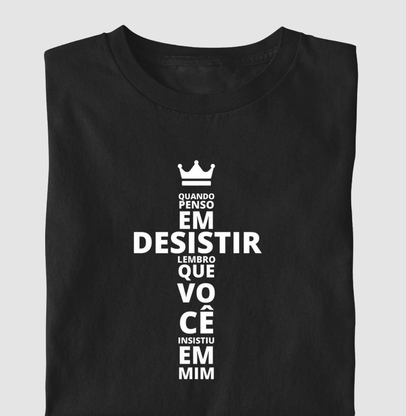 Camiseta Quando Penso em Desistir- Motivacional