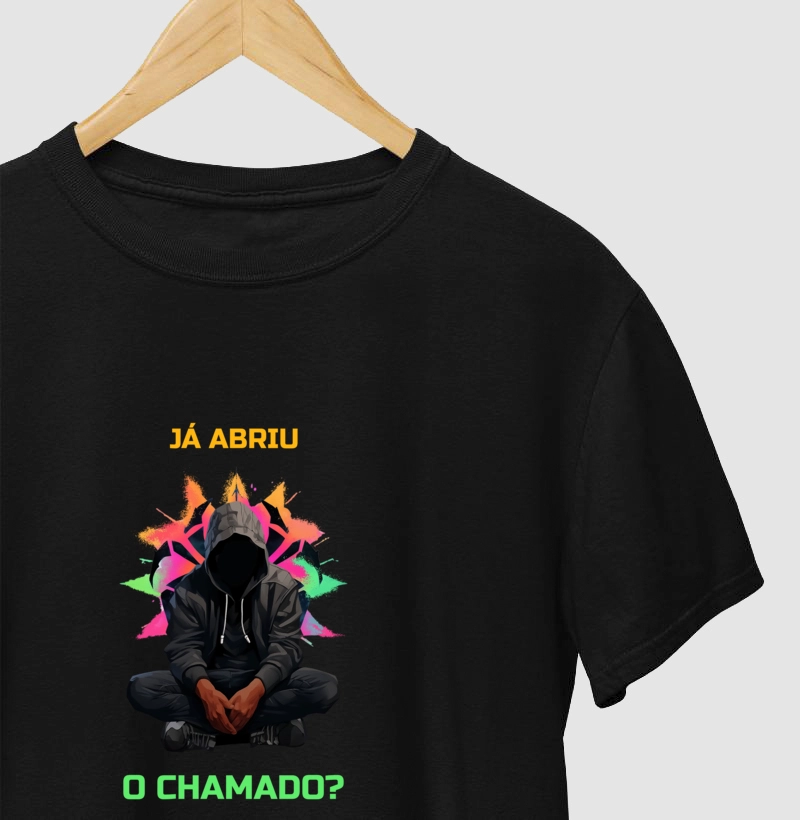 Camiseta "Já Abriu O Chamado"