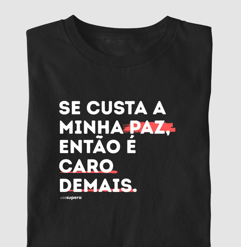 "Se custa minha paz, então é caro demais"