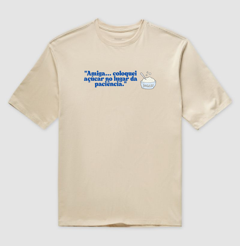 T-shirt açúcar no lugar da paciência