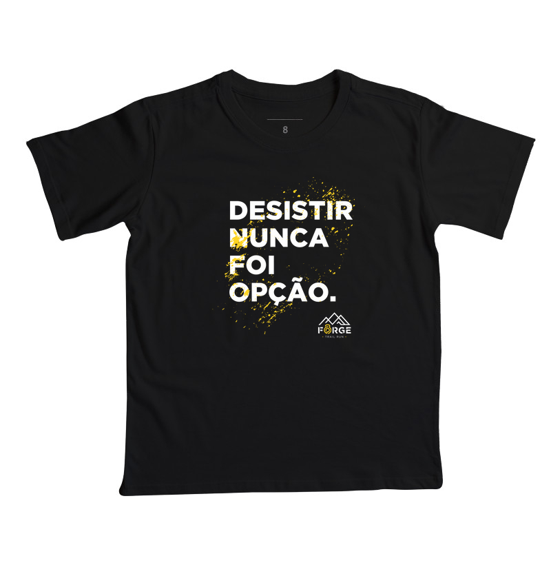Camiseta Infantil Desistir Nunca Foi Opção - Forge Trail Run V1