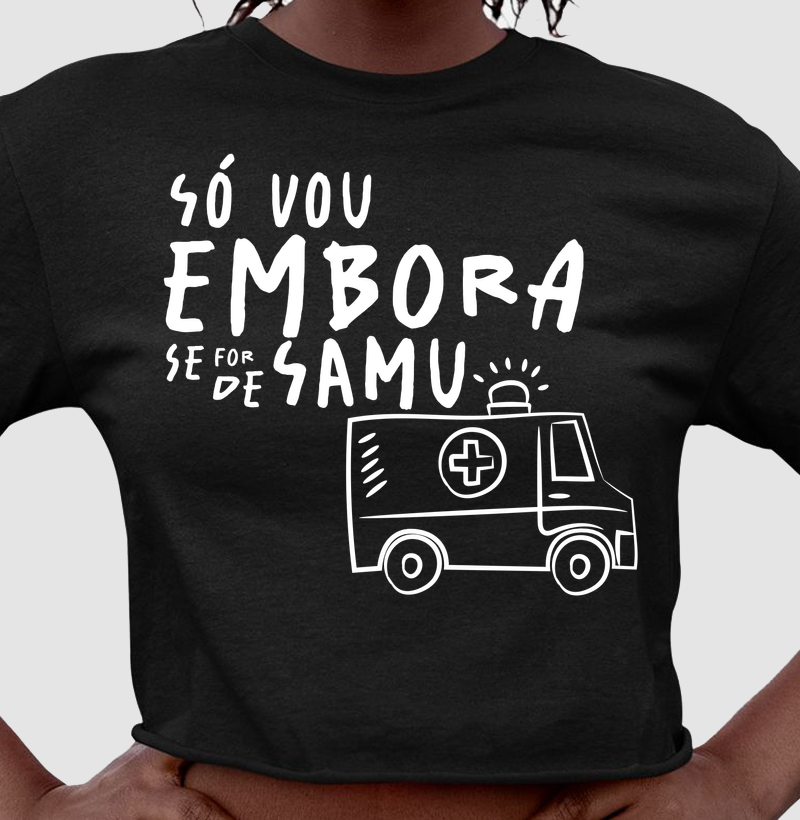 Só vou embora se for de SAMU