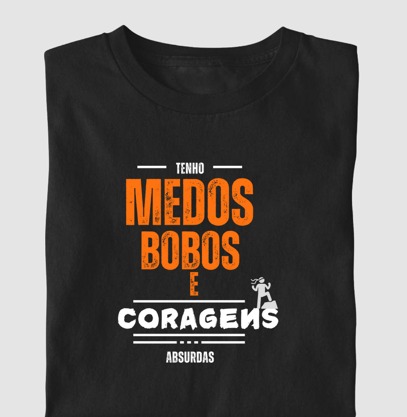 TENHO MEDOS BOBOS E CORAGENS ABSURDAS