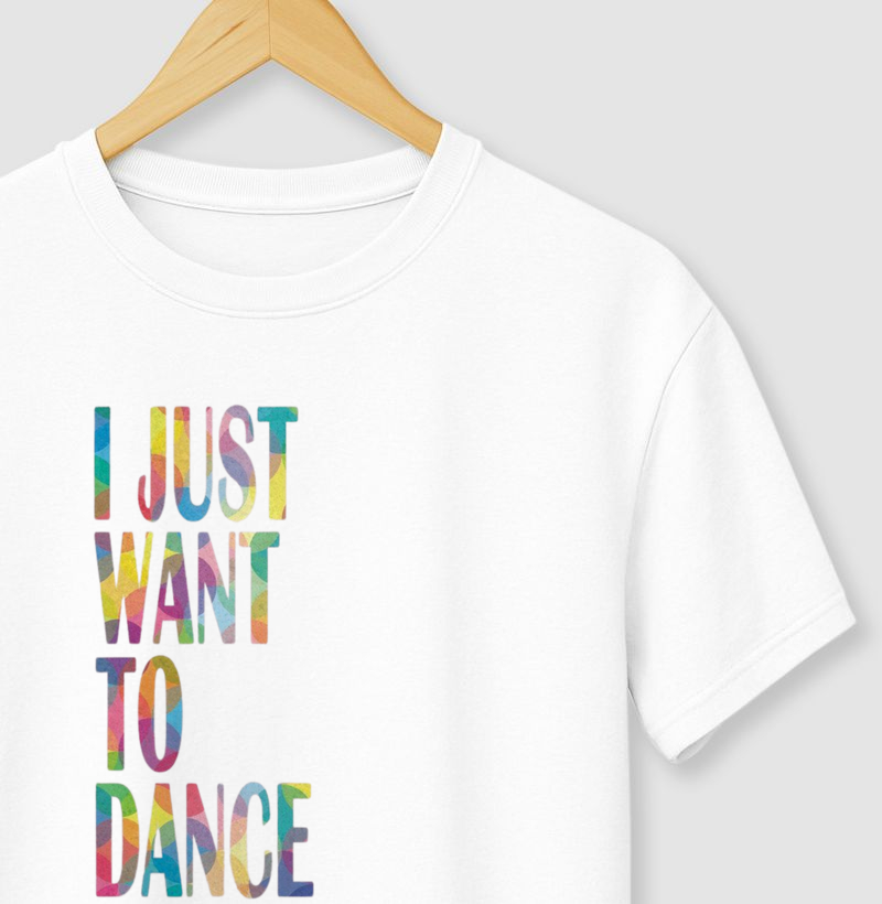 I JUST WANT TO DANCE