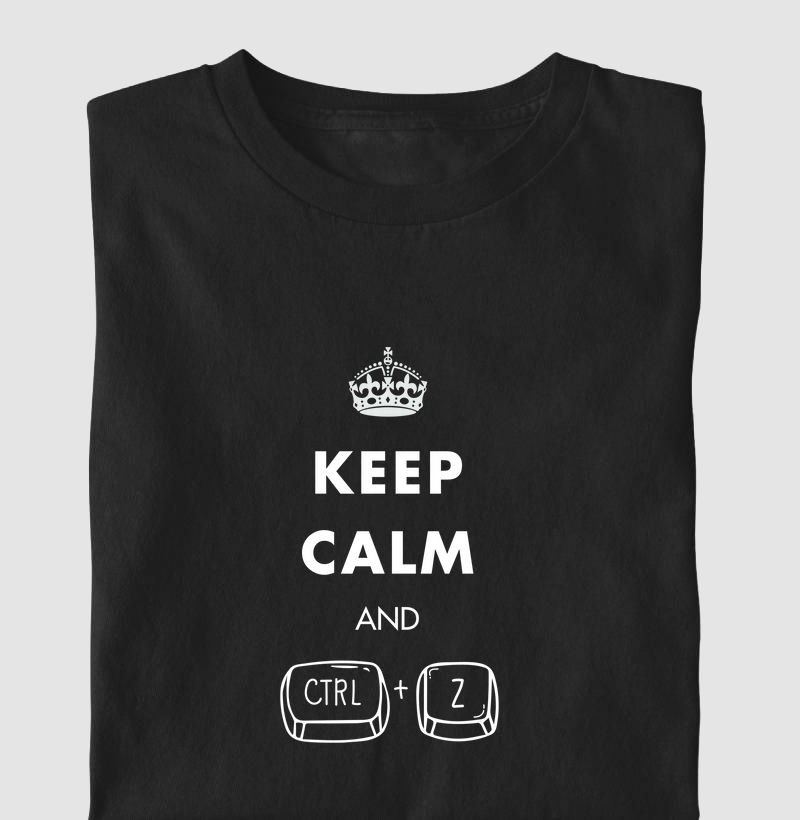 Keep calm and CTRL + Z