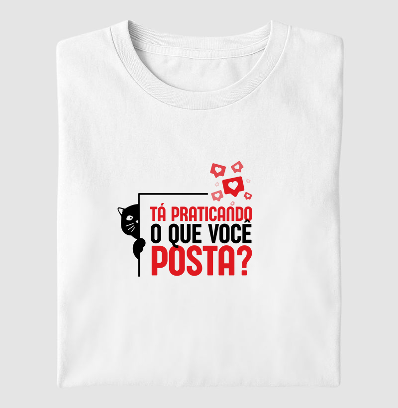 Tá praticando o que posta?