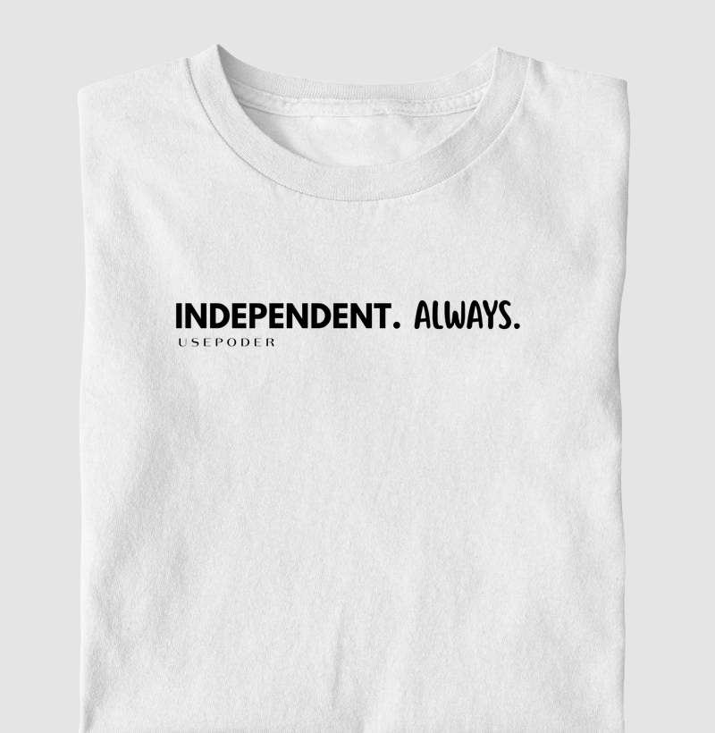 Independente. Sempre