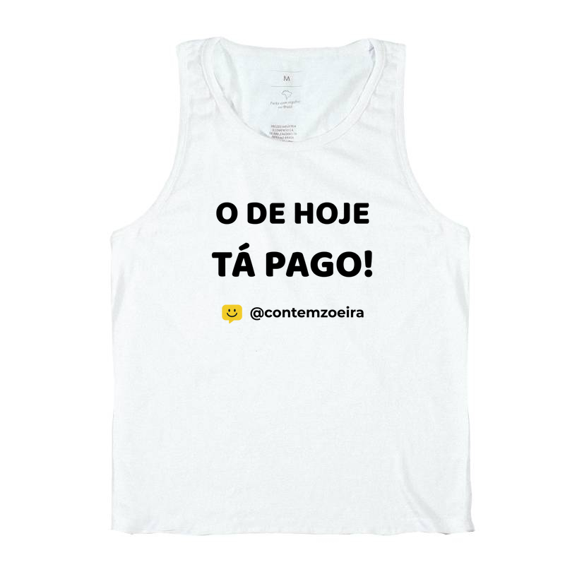 O de hoje tá pago!