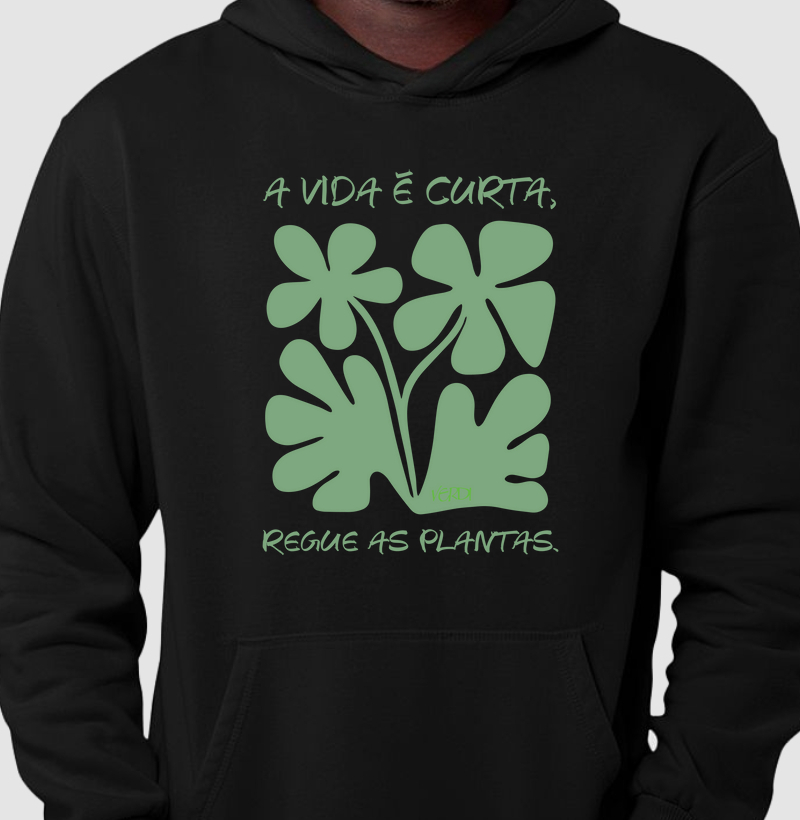 A vida é curta. Regue as plantas.