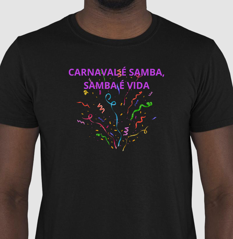 camiseta carnaval é samba, samba é vida