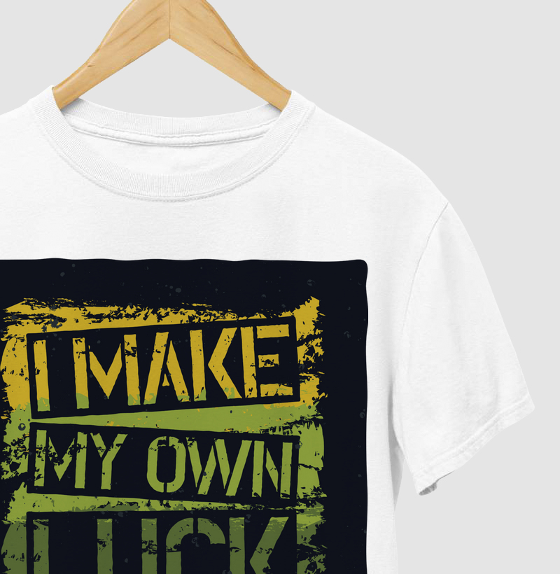 Camiseta I Make My Own Luck