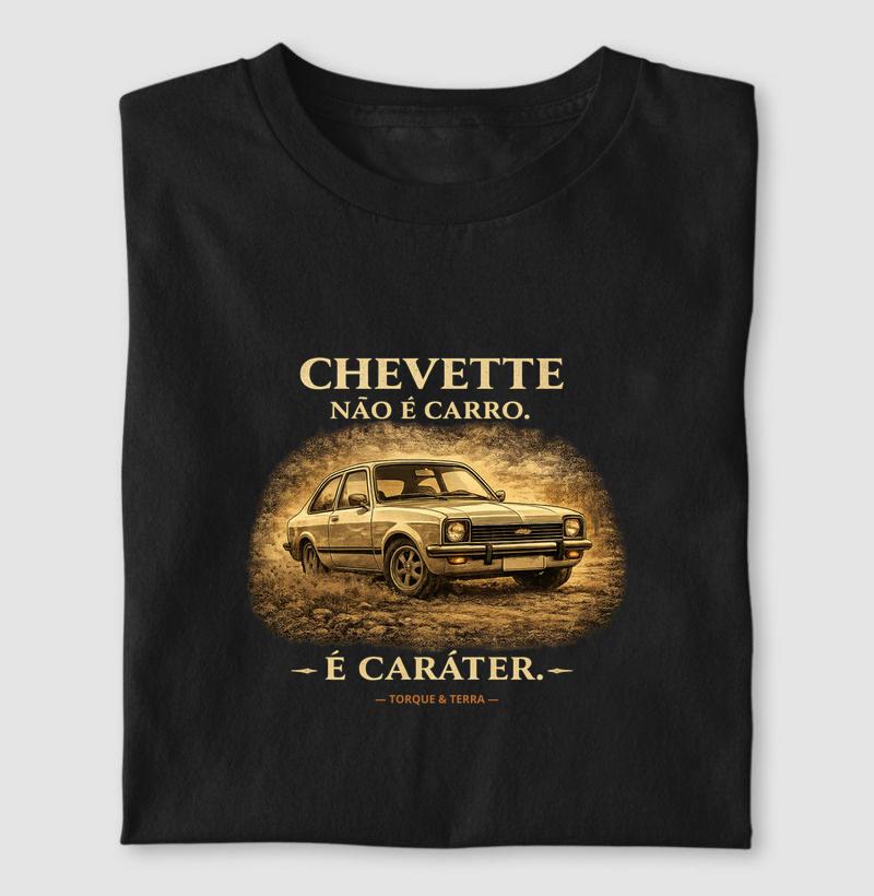 Chevette não é carro. É caráter.