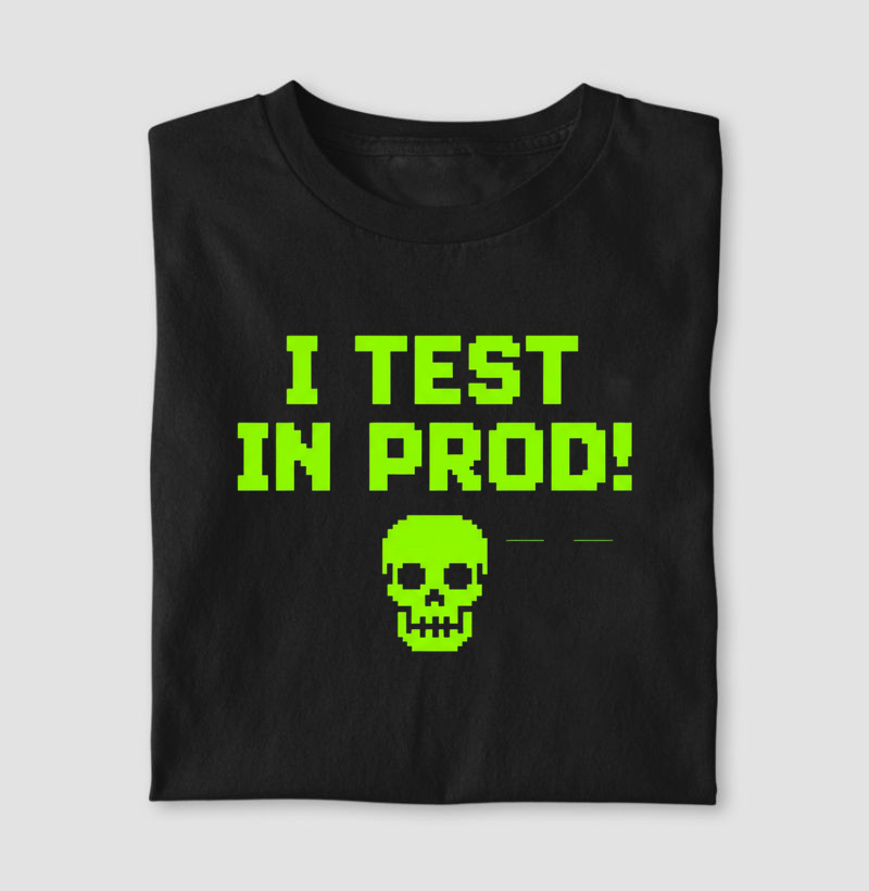 I Test in Prod!