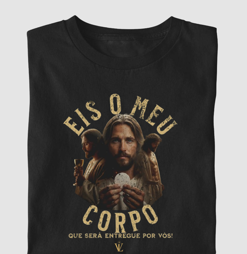 Eis o meu corpo que será entregue por vós!