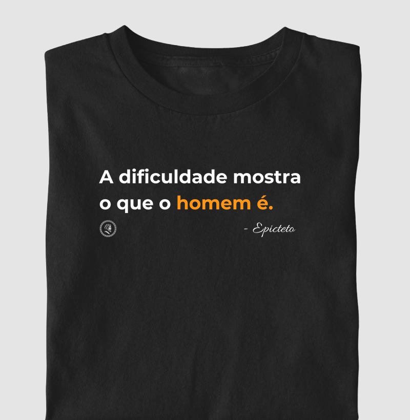 Camiseta Filosofia Estoicismo de Epicteto "A dificuldade mostra"