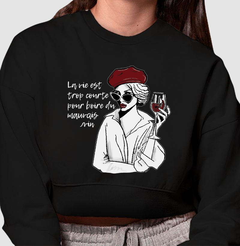La vie est trop courte pour boire du mauvais vin