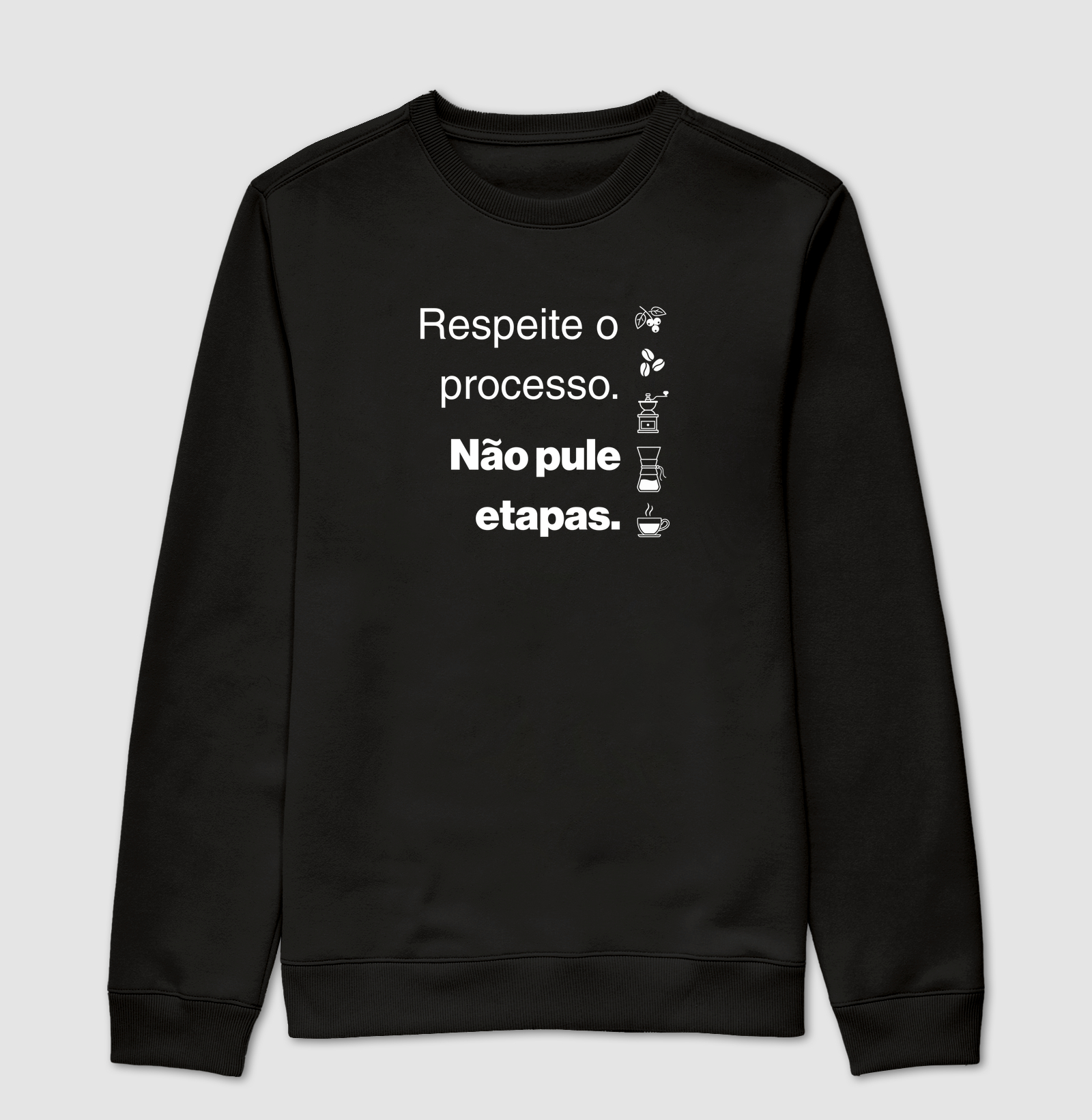 Respeite o processo. Não pule etapas.