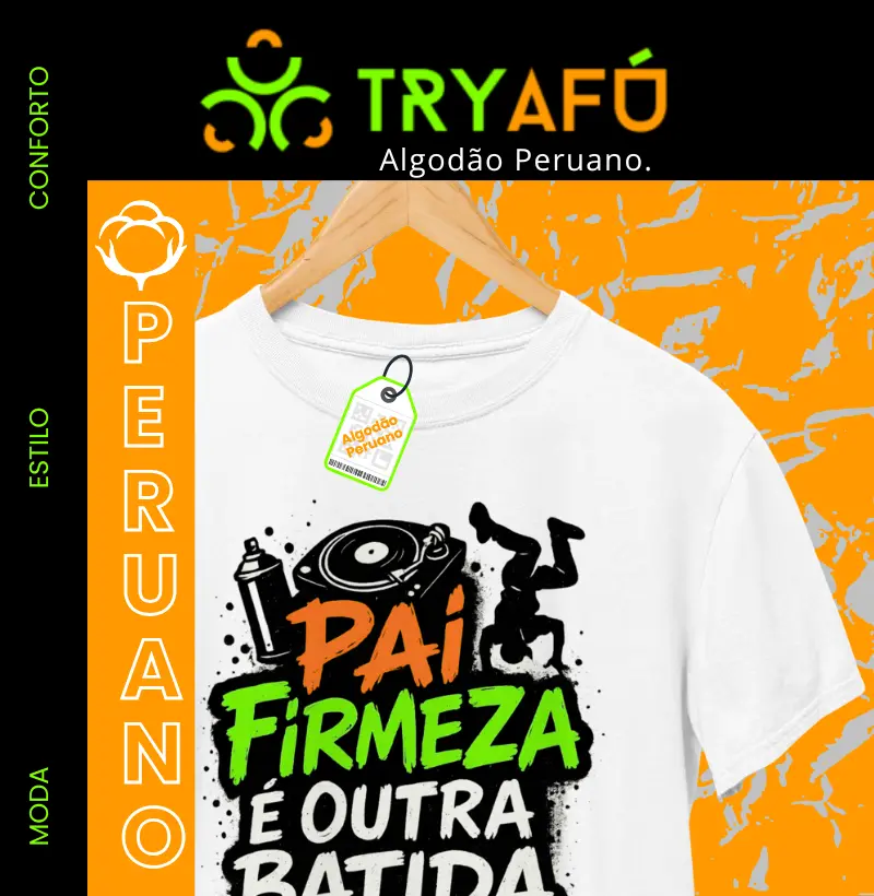 🎁 Camiseta Algodão Peruano Try Afú – Pai firmeza é outra batida! 🎧