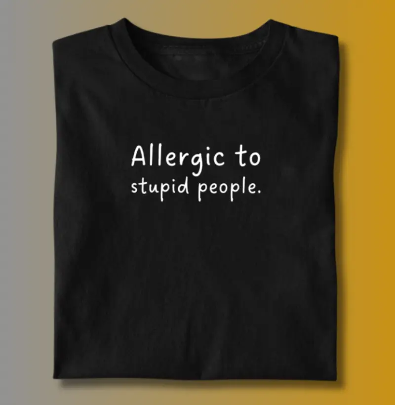 ALLERGIC TO STUPID PEOPLE