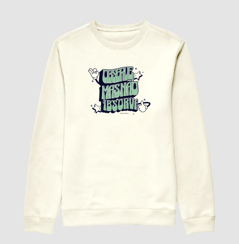 Suéter Moletom Observe, mas não absorva