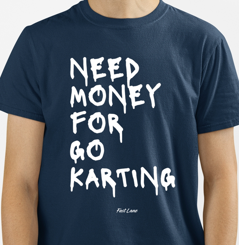 Camiseta Need Money for Go Karting 