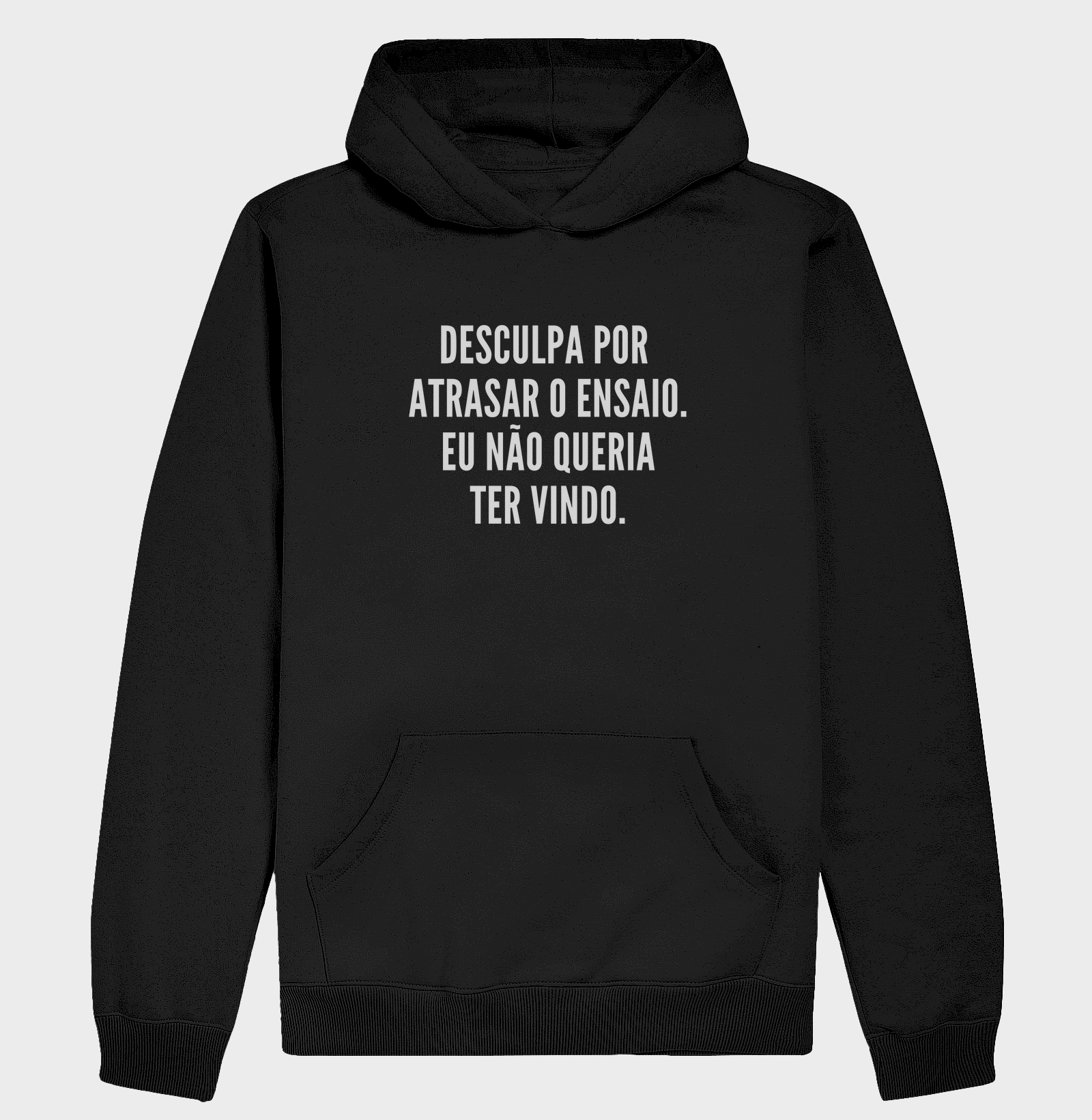 DESCULPA POR ATRASAR O ENSAIO. EU NÃO QUERIA TER VINDO.