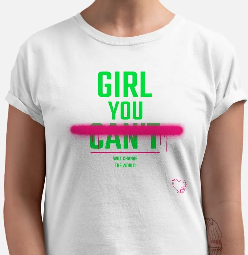 Girl, you will change the word