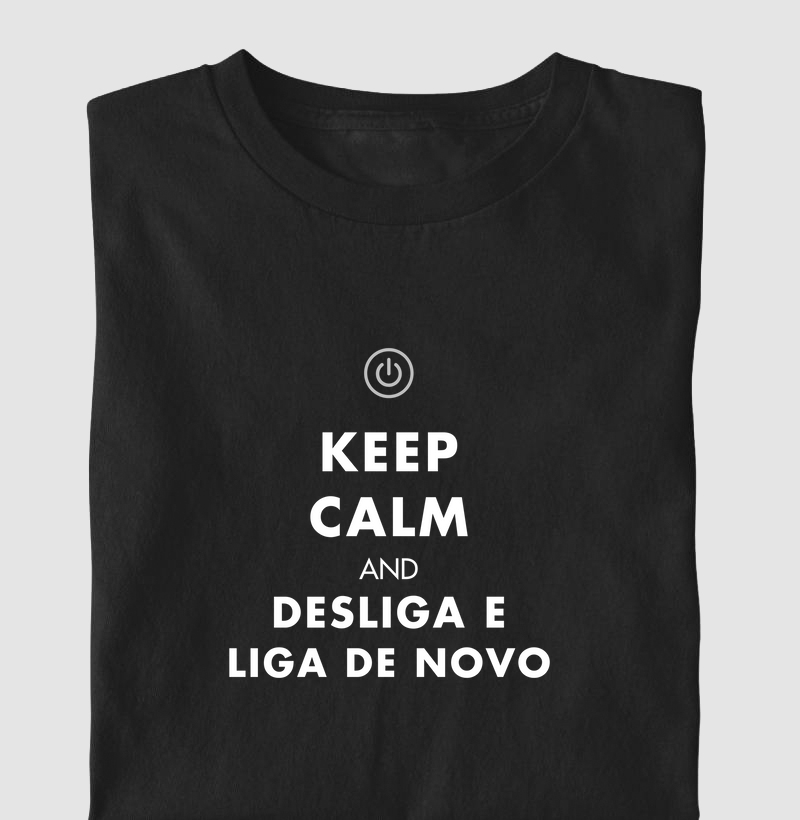 Keep calm and desliga e liga de novo