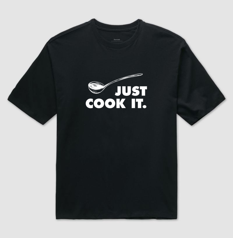 Just cook it. OVERSIZED