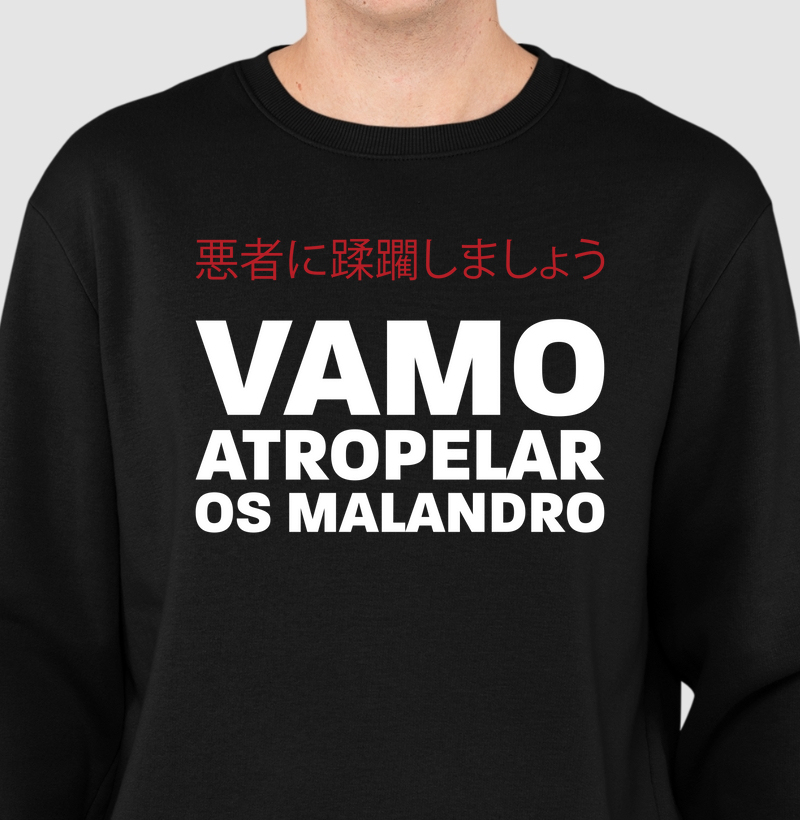 Moletom vamo atropelar os malandro
