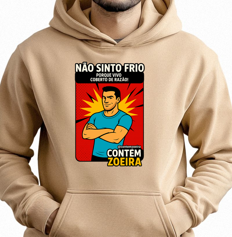 Não sinto frio porque vivo coberto de razão!