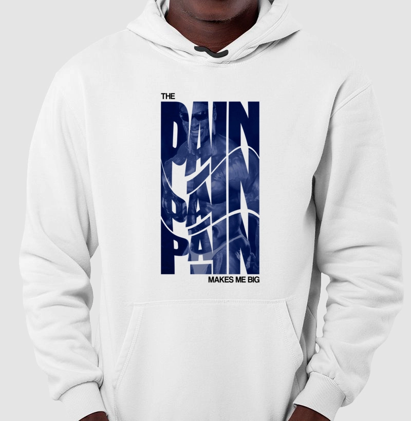 THE PAIN MAKES ME BIG