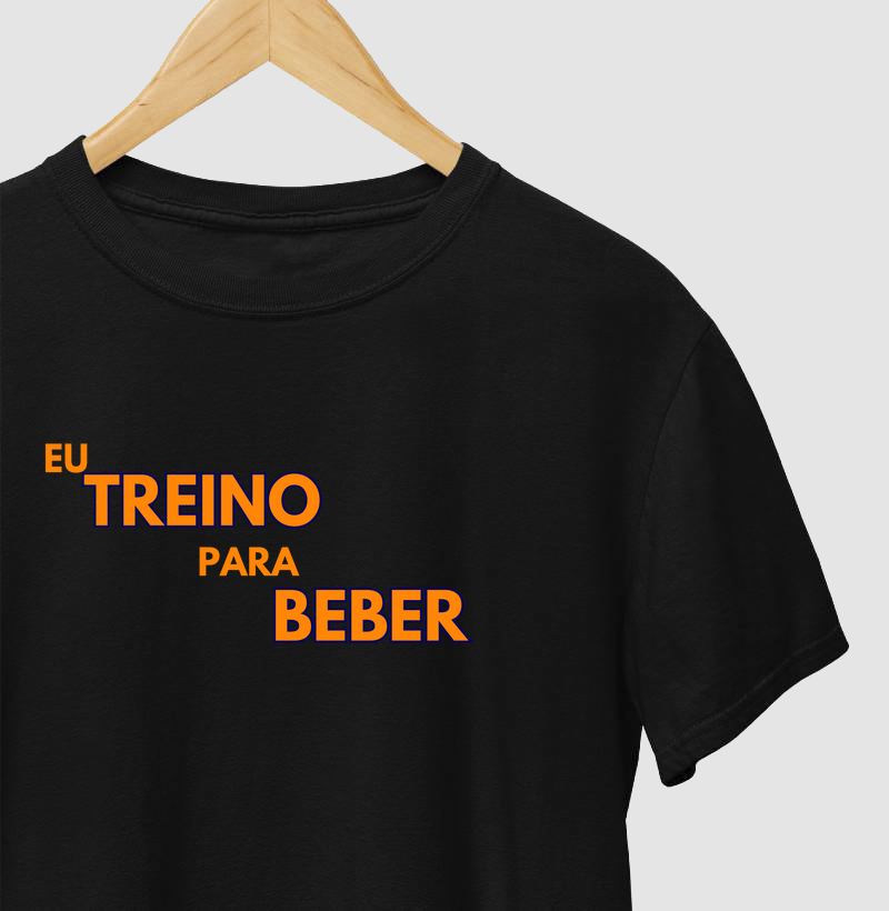 Eu treino para beber.