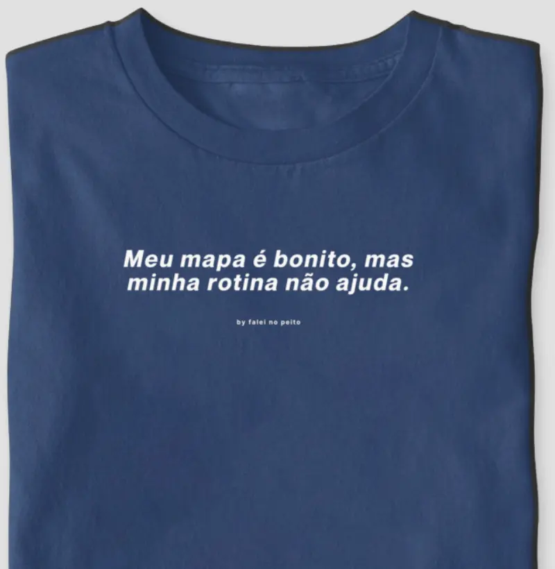 Meu mapa é bonito, mas minha rotina não ajuda.