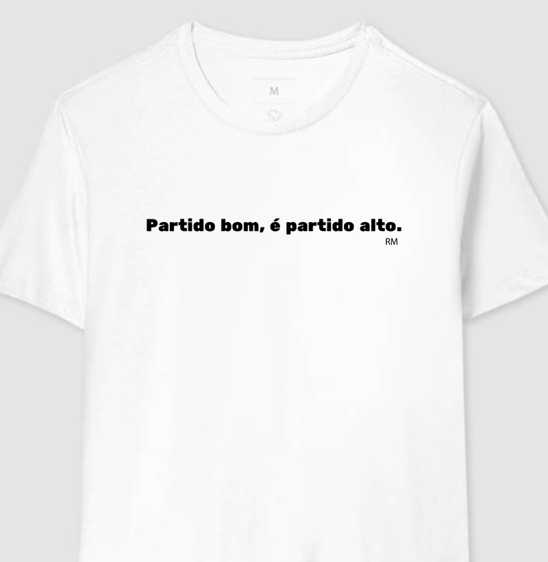 Camiseta - Partido Bom é Partido Alto