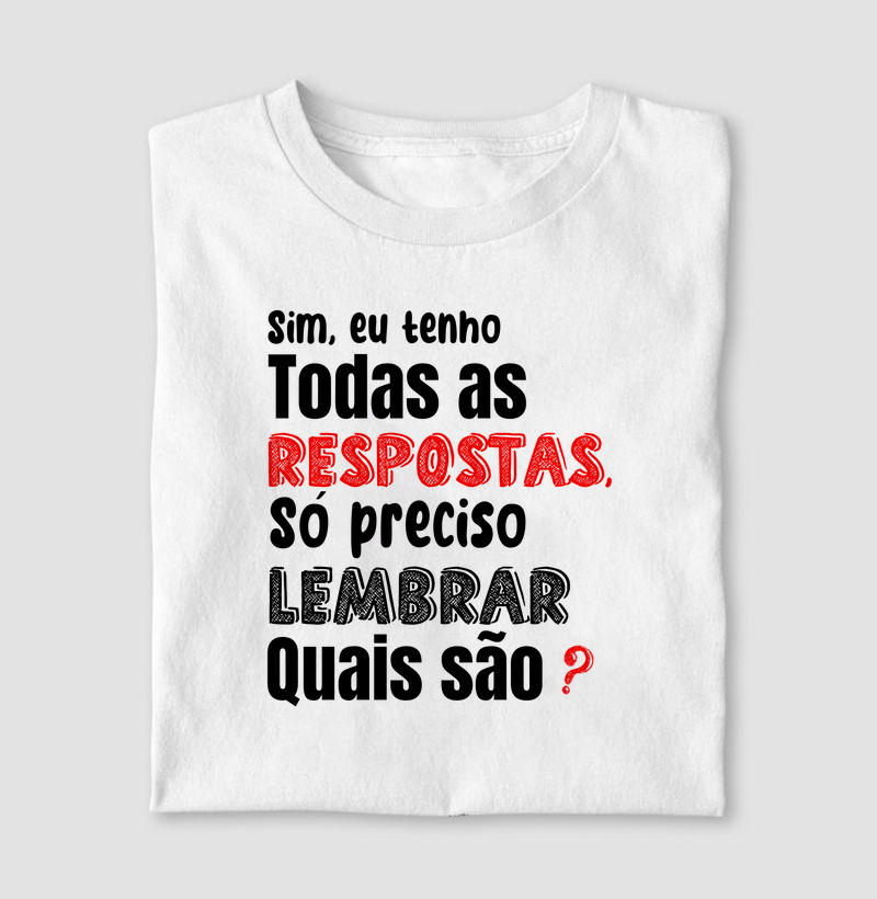 Sim, eu tenho todas as respostas, só preciso lembrar quais são.