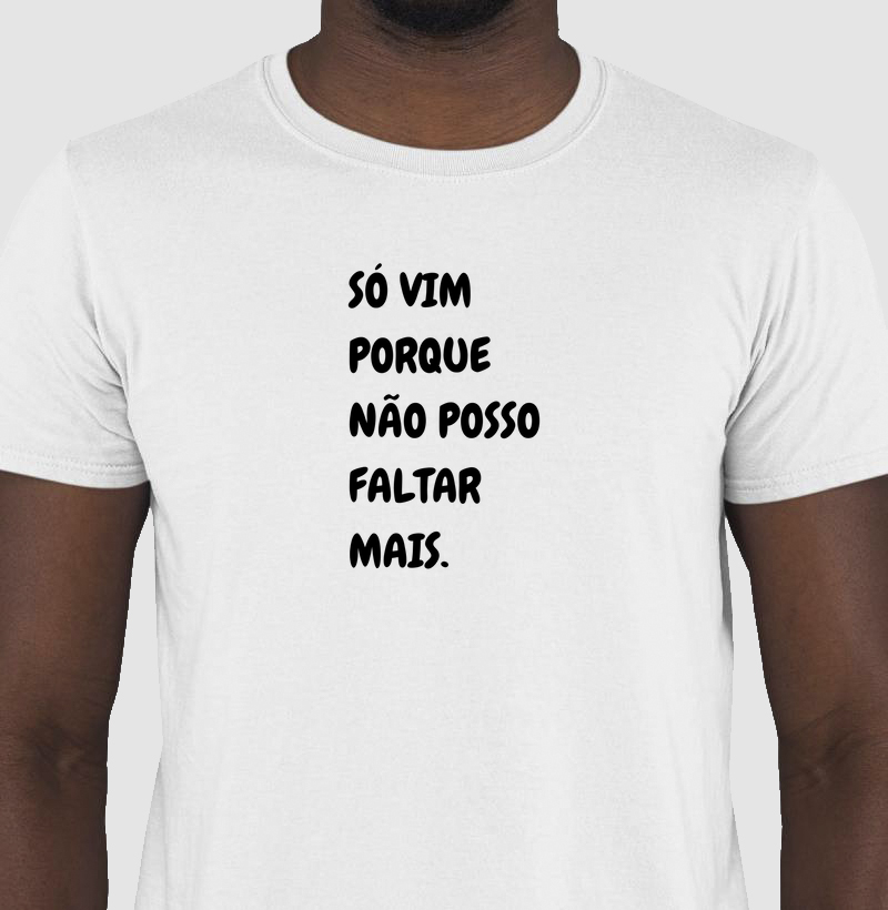 SÓ VIM PORQUE NÃO POSSO FALTAR MAIS