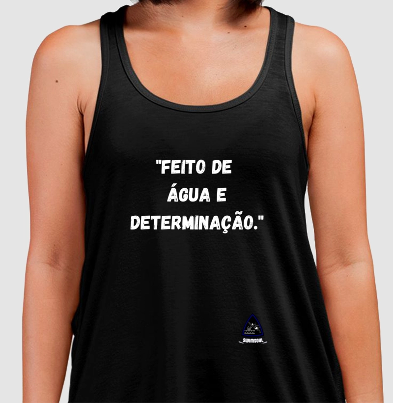 "Feito de  água e determinação."