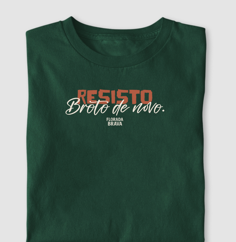 Resisto. Broto de novo.