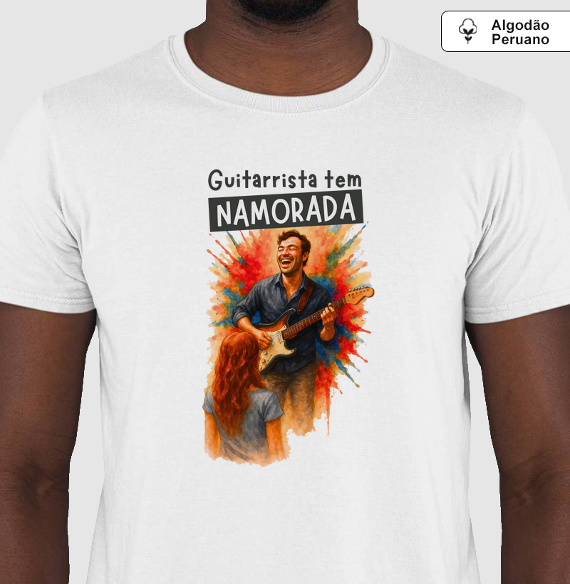 Camiseta Algodão Peruano Guitarrista tem namorada