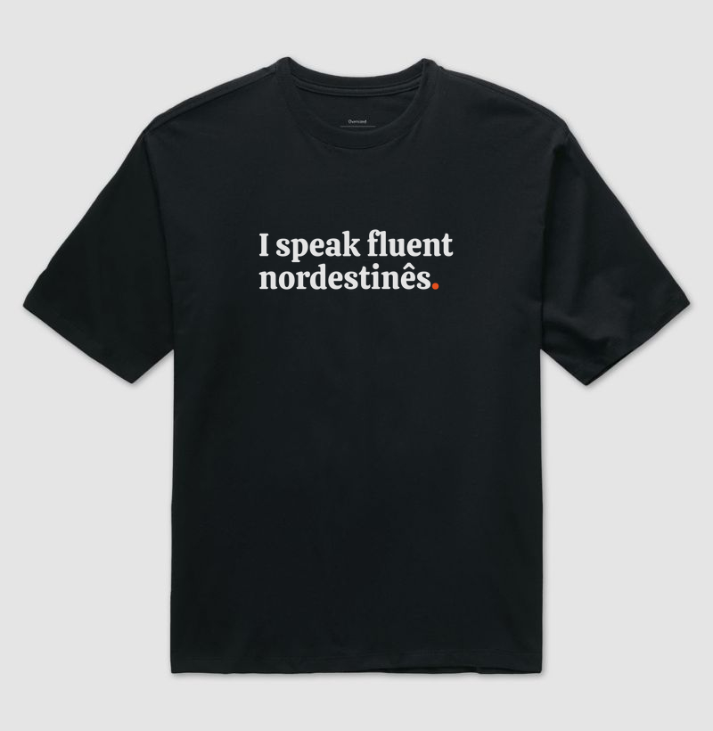 I Speak Fluent Nordestinês