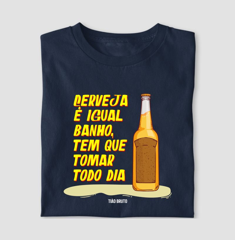 T-Shirt | Cerveja é igual banho
